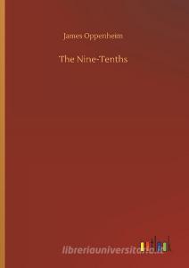 The Nine-Tenths di James Oppenheim edito da Outlook Verlag