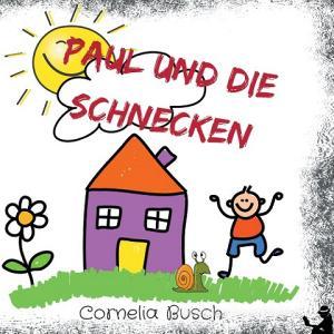 Paul und die Schnecken di Cornelia Busch edito da Books on Demand