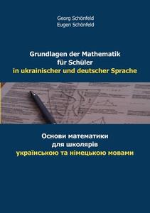 Grundlagen der Mathematik für Schüler in ukrainischer und deutscher Sprache di Georg Schönfeld, Eugen Schönfeld edito da Books on Demand