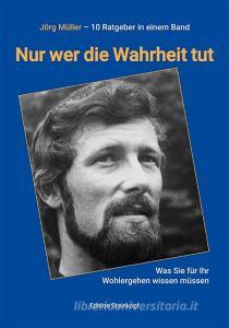Nur wer die Wahrheit tut di Jörg Müller edito da Lutherische Verlagsges.