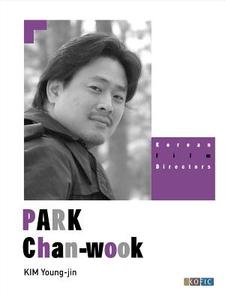 Korean Film Directors: Park Chan-Wook di Kim Young-Jin edito da SEOUL SELECTION