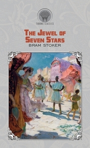 The Jewel of Seven Stars di Bram Stoker edito da Throne Classics