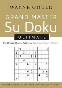 Grand Master Ultimate Sudoku di Wayne Gould edito da William Morrow & Company