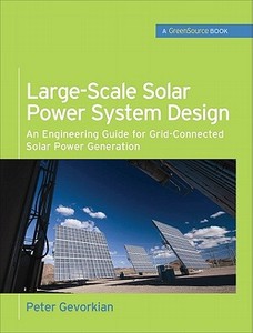 Large-Scale Solar Power System Design (GreenSource Books) di Peter Gevorkian edito da McGraw-Hill Education - Europe