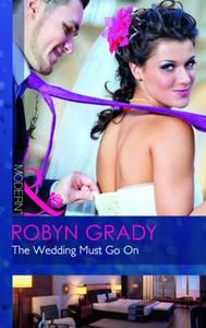 The Wedding Must Go On di Robyn Grady edito da Harlequin (uk)