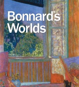 Bonnard's Worlds di George T. M. Shackelford, Isabelle Cahn, Cyrille Sciama, Veronique Serrano, Elsa Smithgall edito da Yale University Press
