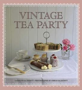 Vintage Tea Party di Carolyn Caldicott edito da Quarto Publishing Plc