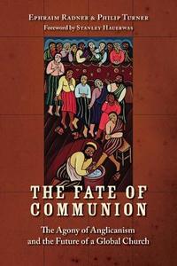 The Fate of Communion di Ephraim Radner, Philip Turner edito da Wm. B. Eerdmans Publishing Company