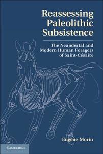 Reassessing Paleolithic Subsistence di Eug¿ Morin edito da Cambridge University Press