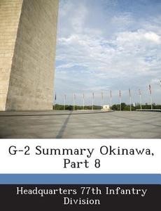 G-2 Summary Okinawa, Part 8 edito da Bibliogov