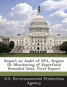 Report On Audit Of Epa, Region Iii edito da Bibliogov