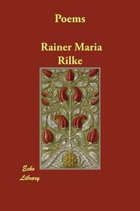 POEMS UNABRIDGED REPRINT di Rainer Maria Rilke edito da ECHO LIB