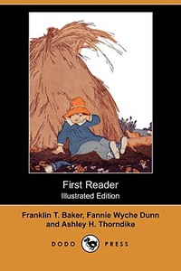 First Reader (Illustrated Edition) (Dodo Press) di Franklin T. Baker, Fannie Wyche Dunn edito da LULU PR