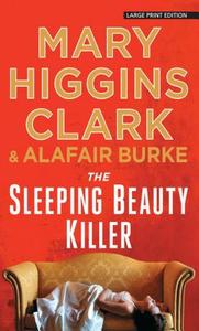 The Sleeping Beauty Killer di Mary Higgins Clark, Alafair Burke edito da THORNDIKE PR
