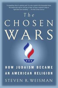 The Chosen Wars: How Judaism Became an American Religion di Steven R. Weisman edito da SIMON & SCHUSTER