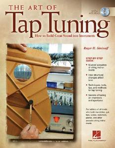 The Art Of Tap Tuning di Roger H. Siminoff edito da Hal Leonard Corporation