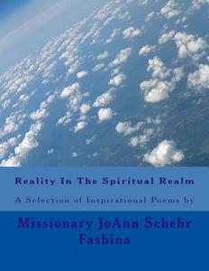 Reality in the Spiritual Realm di MS Joann Schehr Fashina edito da Createspace