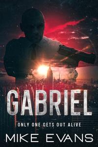Gabriel: Only One Gets Out Alive di Mike Evans, Shaun Phelps edito da Createspace