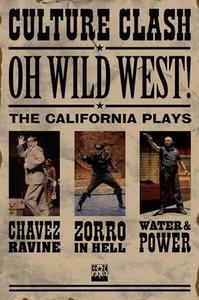 Oh, Wild West!: Three New Plays di Culture Clash edito da MARTIN E SEGAL THEATRE CTR