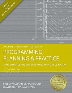Programming, Planning & Practice: Are Sample Problems and Practice Exam di Holly Williams Leppo, David Kent Ballast edito da Professional Publications Inc