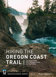 Hiking the Oregon Coast Trail: 400 Miles from the Columbia River to California di Bonnie Henderson edito da MOUNTAINEERS BOOKS