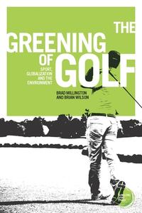 The Greening of Golf di Brad Millington, Brian Wilson edito da Manchester University Press