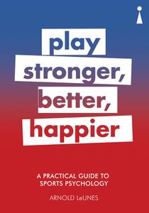 A Practical Guide to Sports Psychology di Arnold LeUnes edito da Icon Books Ltd