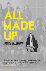 All Made Up di Janice Galloway edito da Granta Books