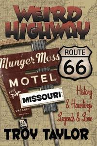 Weird Highway: Missouri di Troy Taylor edito da WHITECHAPEL PROD