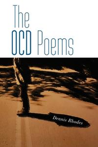 The OCD Poems di Rhodes Dennis Rhodes edito da Indolent Arts Foundation, Inc.