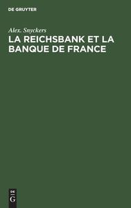 La Reichsbank et La Banque de France di Alex. Snyckers edito da De Gruyter
