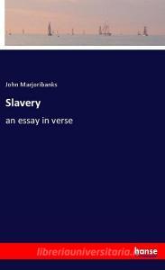 Slavery di John Marjoribanks edito da hansebooks