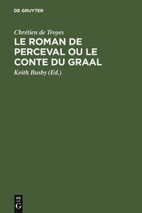Le Roman de Perceval ou Le Conte du Graal di Chretien De Troyes edito da De Gruyter