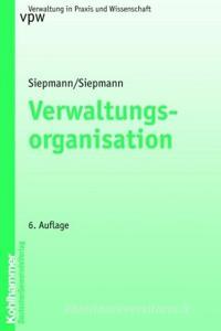 Verwaltungsorganisation di Heinrich Siepmann, Ursula Siepmann edito da Deutscher Gemeindeverlag