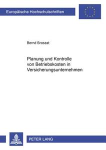 Planung und Kontrolle von Betriebskosten in Versicherungsunternehmen di Bernd Broszat edito da Lang, Peter GmbH