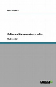 Kultur und Konsumentenverhalten di Petra Heveroch edito da GRIN Verlag