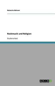 Rockmusik und Religion di Natascha Malsam edito da GRIN Verlag