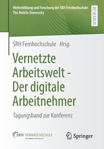 Vernetzte Arbeitswelt - Der digitale Arbeitnehmer edito da Springer-Verlag GmbH