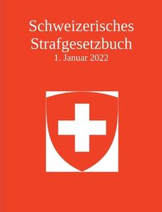 Schweizerisches Strafgesetzbuch di DENNIS G REBENTROST edito da Books on Demand