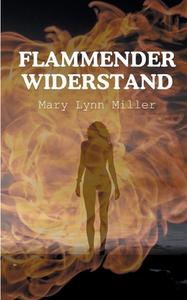 Flammender Widerstand di Mary Lynn Miller edito da Books on Demand