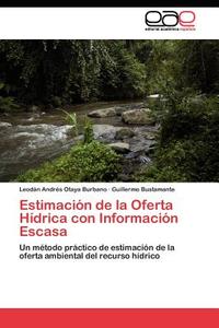Estimación de la Oferta Hídrica con Información Escasa di Leodán Andrés Otaya Burbano, Guillermo Bustamante edito da LAP Lambert Acad. Publ.