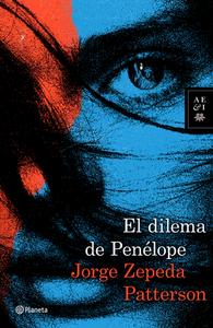 El Dilema de Penélope di Jorge Zepeda edito da PLANETA PUB