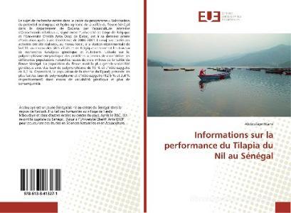 Informations sur la performance du Tilapia du Nil au Sénégal di Abdoulaye Niane edito da Éditions universitaires européennes