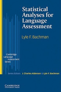 Statistical Analyses for Language Assessment Book di Lyle F. Bachman edito da Cambridge University Press