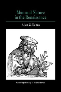 Man and Nature in the Renaissance di A. G. Debus, Allen G. Debus edito da Cambridge University Press