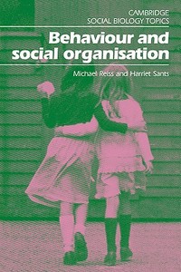 Behaviour and Social Organisation di Michael Reiss, Harriet Sants edito da Cambridge University Press
