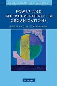 Power and Interdependence in Organizations di Dean Tjosvold edito da Cambridge University Press