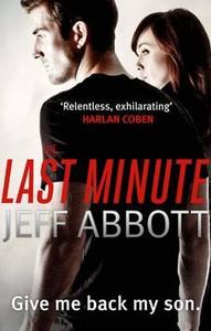 The Last Minute di Jeff Abbott edito da Little, Brown Book Group