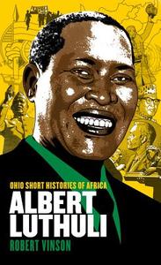 Albert Luthuli di Robert Trent Vinson edito da OHIO UNIV PR