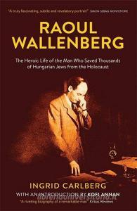 Raoul Wallenberg di Ingrid Carlberg edito da Quercus Publishing